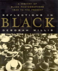 Reflections in Black : a history of Black photographers, 1840 to the present