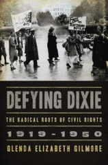 Defying Dixie : the radical roots of civil rights, 1919-1950