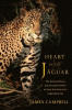 Heart of the jaguar : the extraordinary conservation effort to save the Americas' legendary cat