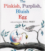 The pinkish, purplish, bluish egg