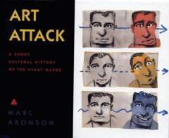 Art attack : a short cultural history of the avant-garde