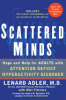 Scattered Minds: Hope and Help for Adults with Attention Deficit Hyperactivitiy Disorder