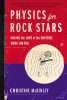 Physics for rock stars : making the laws of the universe work for you