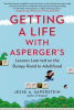 Getting a life with Asperger's : lessons learned on the bumpy road to adulthood