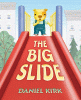 The Big Slide by Kirk, Daniel, Author, Illustrator