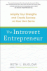 The introvert entrepreneur : amplify your strengths and create success on your own terms