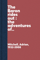 The Baron rides out : the adventures of Baron Munchausen as he told them to Adrian Mitchell