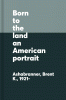Born to the land : an American portrait