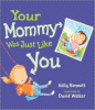 Your mommy was just like you