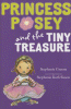 Princess Posey and the tiny treasure