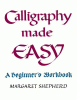Calligraphy Made Easy: A Beginner