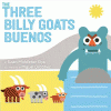 The three billy goats buenos