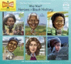 Who was? Heroes of black history : Frederick Douglass, Nelson Mandela, Rosa Parks, Jackie Robinson, Harriet Beecher Stowe, Underground Railroad.