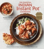 The essential Indian Instant Pot cookbook : authentic flavors and modern recipes for your electric pressure cooker