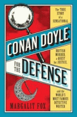 Conan Doyle for the defense : the true story of a sensational British murder, a quest for justice, and the world's most famous detective writer