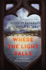Where the light falls : a novel of the French Revolution