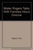 Mister Rogers talks with families about divorce