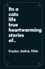 It's a cat's life : true, heartwarming stories of six unforgettable cats