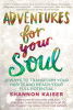 Adventures for your soul : 21 ways to transform your habits and reach your full potential