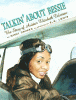 Talkin' about Bessie : the story of aviator Elizabeth Coleman