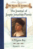 The journal of Jasper Jonathan Pierce, a Pilgrim boy