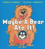 Maybe a bear ate it!