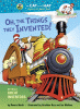 Oh, the things they invented! : all about great inventors