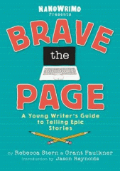 Brave the page : a young writer's guide to telling epic stories