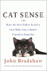 Cat sense : how the new feline science can make you a better friend to your pet
