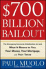 $700 billion bailout : the Emergency Economic Stabilization Act of 2009 and what it means to you, your taxes, your mortgage and your money