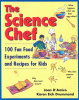 The science chef : 100 fun food experiments and recipes for kids