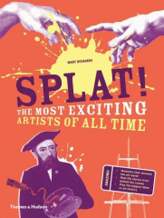 Splat! : the most exciting artists of all time
