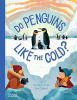 Do penguins like the cold?