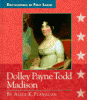 Dolley Payne Todd Madison, 1768-1849
