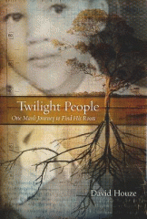 Twilight people : one man's journey to find his roots