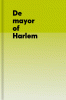 De mayor of Harlem ; the poetry of David Henderson...