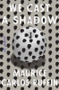 We cast a shadow : a novel