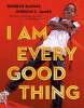 I am every good thing
