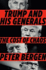 Trump and his generals : the cost of chaos