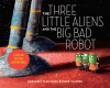 The three little aliens and the big bad robot