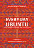 Everyday ubuntu : living better together,  the African way