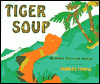 Tiger soup : an Anansi story from Jamaica