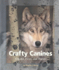 Crafty canines : coyotes, foxes, and wolves