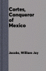 Cortes : conqueror of Mexico