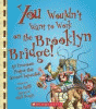 You wouldn't want to work on the Brooklyn Bridge! : an enormous project that seemed impossible