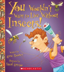 You wouldn't want to live without insects!
