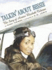 Talkin' about Bessie : the story of aviator Elizabeth Coleman