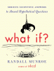 Book cover of What If?: Serious Scientific Answers to Absurd Hypothetical Questions