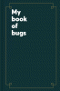 My book of bugs.