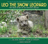 Leo, the snow leopard : the true story of an amazing rescue